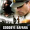 GOODBYE BAFANA